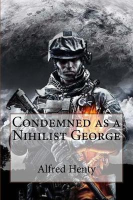 Book cover for Condemned as a Nihilist George Alfred Henty