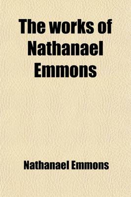 Book cover for The Works of Nathanael Emmons (Volume 5); Systematic Theology