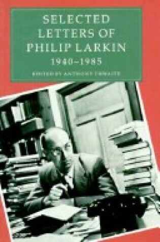 Cover of Selected Letters of Philip Larkin, 1940-1985