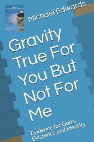Cover of Gravity True for You But Not for Me
