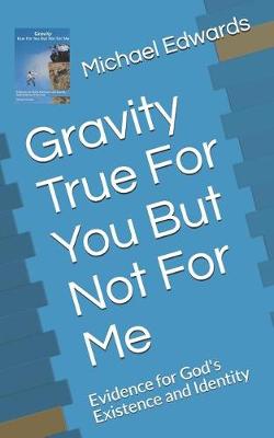 Book cover for Gravity True for You But Not for Me