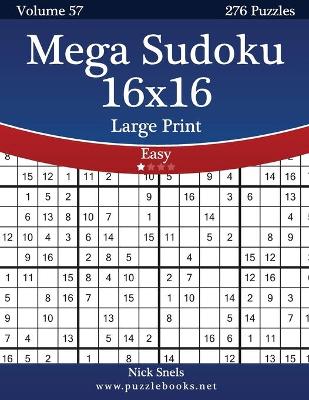 Book cover for Mega Sudoku 16x16 Large Print - Easy - Volume 57 - 276 Logic Puzzles