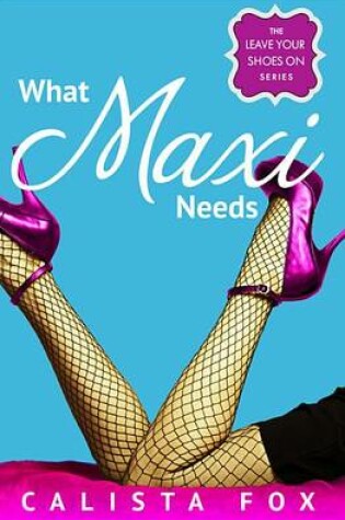 Cover of What Maxi Needs