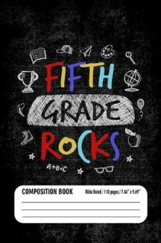 Cover of Fifth Grade Rocks Composition Book (Wide Ruled/ 110 pages/ 7.44x9.69)