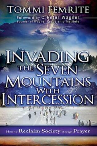 Cover of Invading the Seven Mountains with Intercession