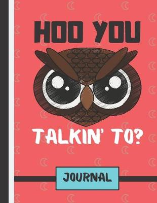 Book cover for Hoo You Talkin' To ? (JOURNAL)