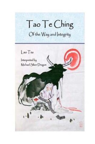 Cover of Tao Te Ching: Of the Way and Integrity