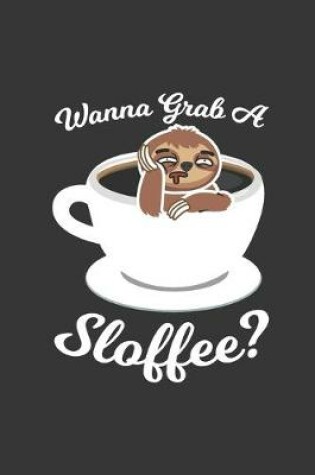 Cover of Wanna Grab A Sloffee?