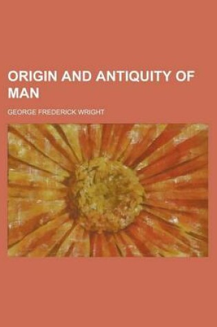 Cover of Origin and Antiquity of Man