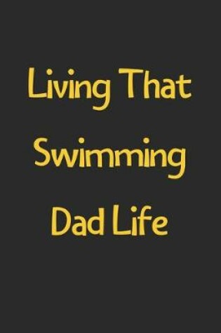 Cover of Living That Swimming Dad Life