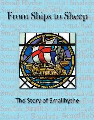 Book cover for From Ships to Sheep: The Story of Smallhythe