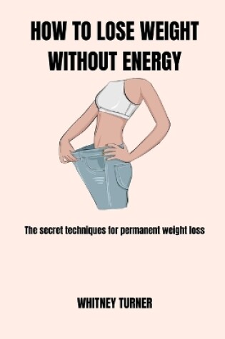 Cover of How to Lose Weight Without Energy