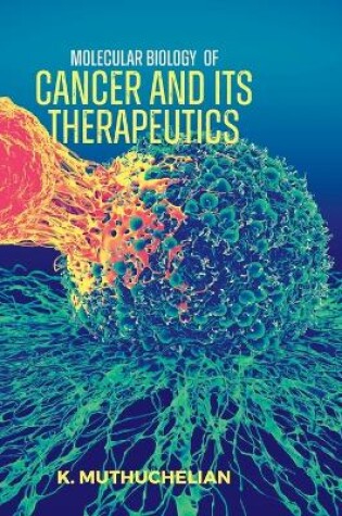 Cover of MOLECULAR BIOLOGY OF CANCER AND ITS THERAPEUTICS