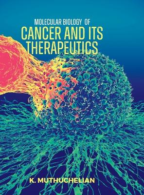 Book cover for MOLECULAR BIOLOGY OF CANCER AND ITS THERAPEUTICS