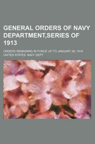 Cover of General Orders of Navy Department, Series of 1913; Orders Remaining in Force Up to January 29, 1918