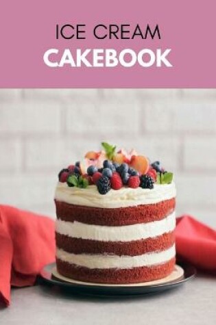 Cover of Ice Cream Cakebook