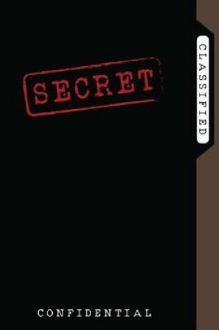 Cover of Secret - Classified - Confidential