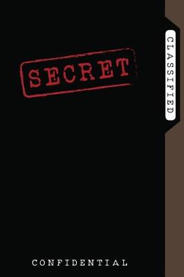 Book cover for Secret - Classified - Confidential