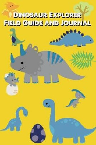 Cover of Dinosaur Explorer Field Guide and Journal