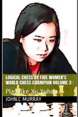 Book cover for Logical Chess by Fide Women's World Chess Champion volume 3