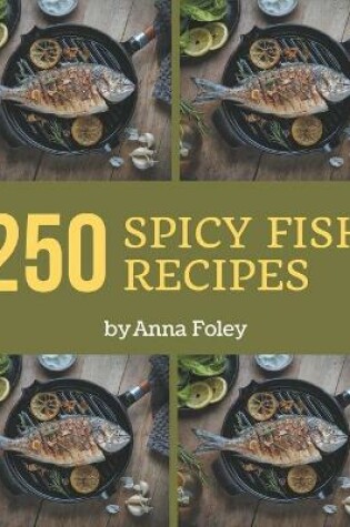 Cover of 250 Spicy Fish Recipes