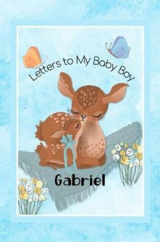Cover of Gabriel Letters to My Baby Boy