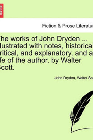 Cover of The Works of John Dryden ... Illustrated with Notes, Historical, Critical, and Explanatory, and a Life of the Author, by Walter Scott. Vol. VIII, Second Edition