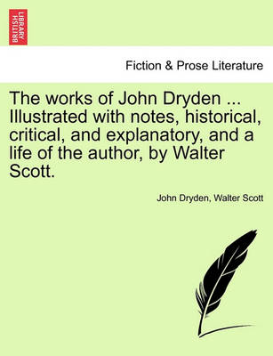 Book cover for The Works of John Dryden ... Illustrated with Notes, Historical, Critical, and Explanatory, and a Life of the Author, by Walter Scott. Vol. VIII, Second Edition