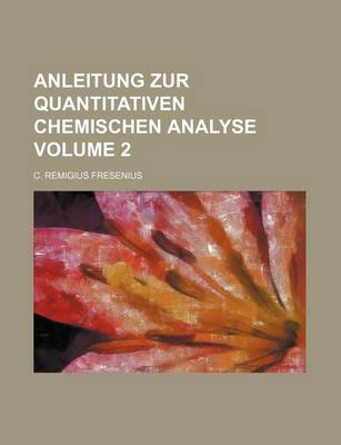 Book cover for Anleitung Zur Quantitativen Chemischen Analyse Volume 2