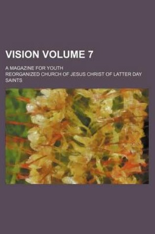 Cover of Vision Volume 7; A Magazine for Youth