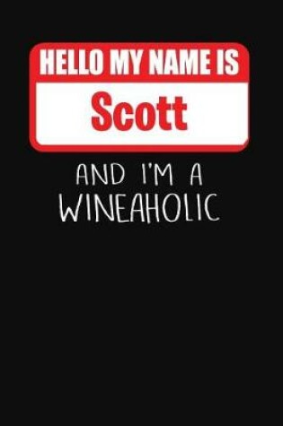 Cover of Hello My Name is Scott And I'm A Wineaholic