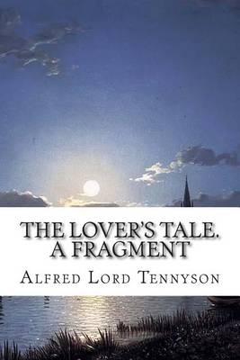 Book cover for The Lover's Tale. A Fragment