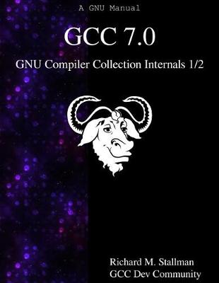 Cover of GCC 7.0 GNU Compiler Collection Internals 1/2