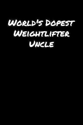 Book cover for World's Dopest Weightlifter Uncle