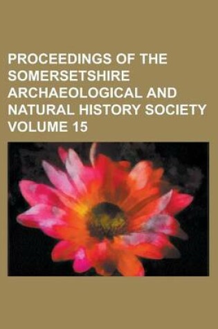 Cover of Proceedings of the Somersetshire Archaeological and Natural History Society Volume 15