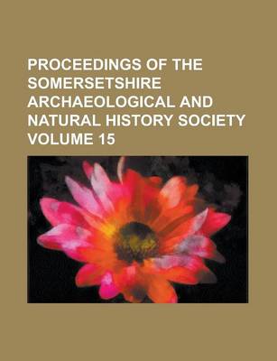 Book cover for Proceedings of the Somersetshire Archaeological and Natural History Society Volume 15