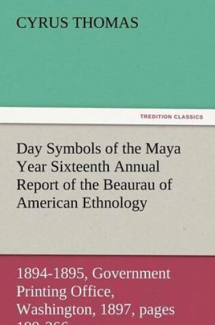 Cover of Day Symbols of the Maya Year Sixteenth Annual Report of the Bureau of American Ethnology to the Secretary of the Smithsonian Institution, 1894-1895, G