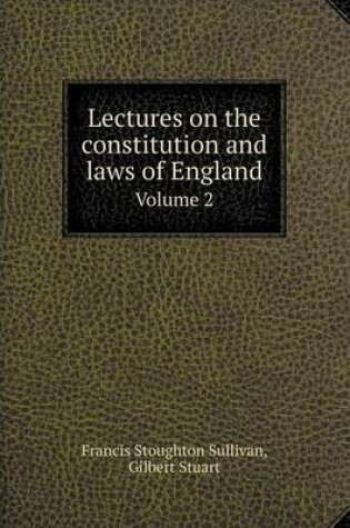 Cover of Lectures on the constitution and laws of England Volume 2