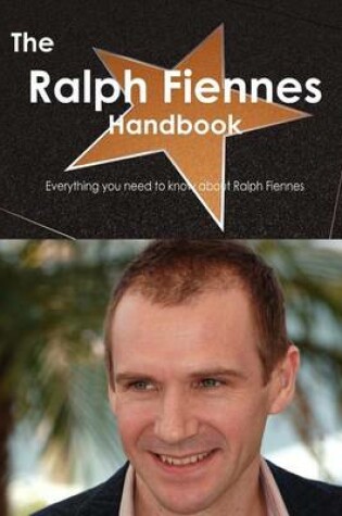 Cover of The Ralph Fiennes Handbook - Everything You Need to Know about Ralph Fiennes