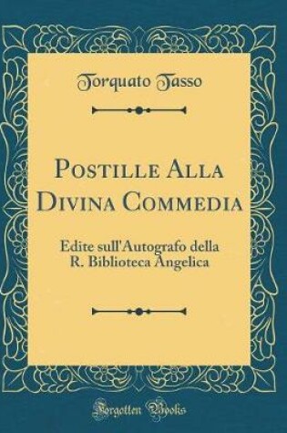Cover of Postille Alla Divina Commedia: Edite sull'Autografo della R. Biblioteca Angelica (Classic Reprint)