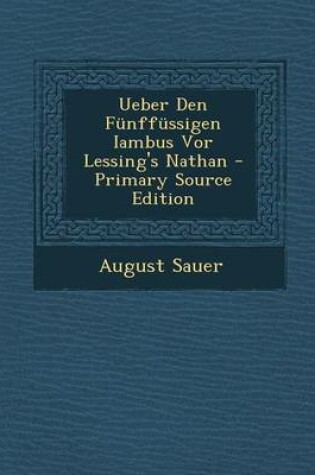 Cover of Ueber Den Funffussigen Iambus VOR Lessing's Nathan