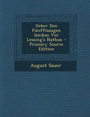 Book cover for Ueber Den Funffussigen Iambus VOR Lessing's Nathan