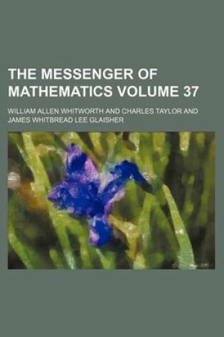 Cover of The Messenger of Mathematics Volume 37