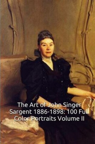 Cover of The Art of John Singer Sargent 1886-1898