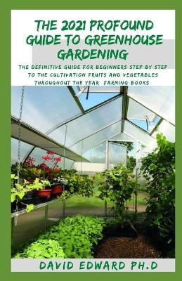 Book cover for The 2021 Profound Guide to Greenhouse Gardening