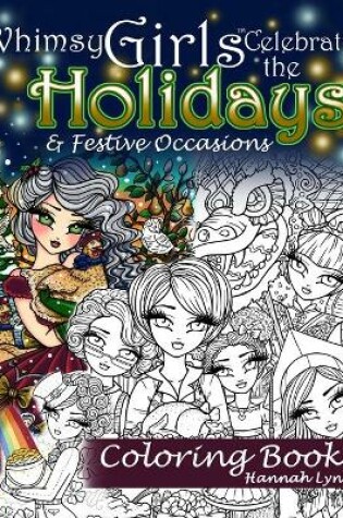 Cover of Whimsy Girls Celebrate the Holidays & Festive Occasions Coloring Book