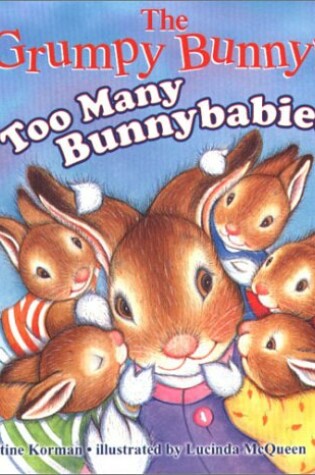 Cover of Grumpy Bunny's Too Many Bunny Babies