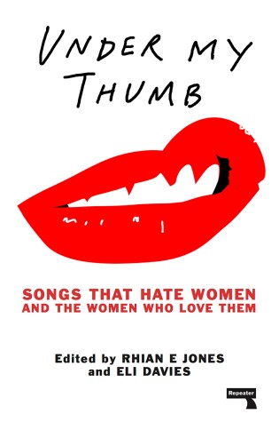 Cover of Under My Thumb: Songs that hate women and the women who love them