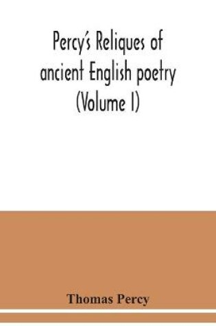 Cover of Percy's reliques of ancient English poetry (Volume I)