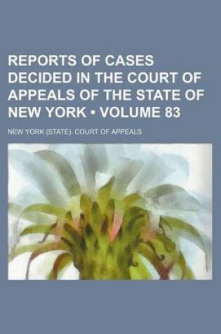 Cover of Reports of Cases Decided in the Court of Appeals of the State of New York (Volume 83)